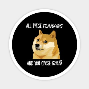 Doge Meme All These Flavours Salty Meme Magnet